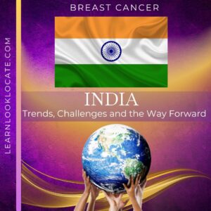 The image displays a promotional educational poster with the Indian flag in the background and a prominent title "Breast Cancer." It highlights "INDIA Trends, Challenges and the Way Forward," accompanied by several hands supporting a globe centered on India. The website "LEARNLOOKLOCATE.COM" indicates a resource for information