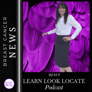 The image shows a woman in professional attire standing in front of a purple feathered backdrop with text "WHY LEARN LOOK LOCATE Podcast" and "Breast Cancer NEWS" indicating a resource related to breast cancer awareness