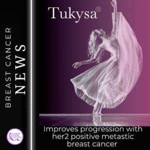 The image shows a ballet dancer with the text "Tukysa" indicating a treatment for her2 positive metastatic breast cancer, from "LEARNLOOKLOCATE.COM".