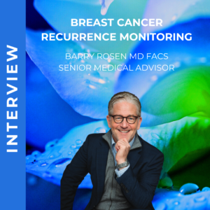 Smiling man, "INTERVIEW BREAST CANCER RECURRENCE MONITORING", Barry Rosen MD