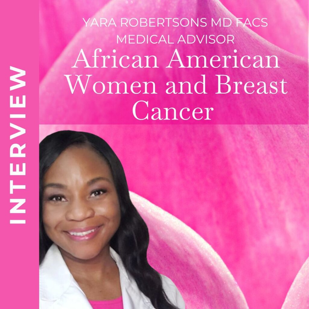 A smiling woman in medical attire with text "YARA ROBERTSONS MD FACS, MEDICAL ADVISOR, African American Women and Breast Cancer", indicating an interview topic or feature on health.
