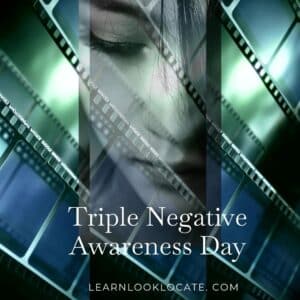Overlaid images with film strips and a woman's melancholic face, "Triple Negative Awareness Day", learnlooklocate.com.